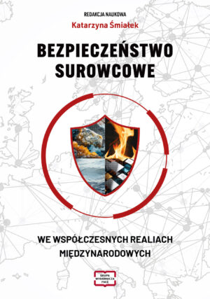 Okładka książki "Bezpieczeństwo surowcowe we współczesnych realiach międzynarodowych" redakcja naukowa Katarzyna Śmiałek